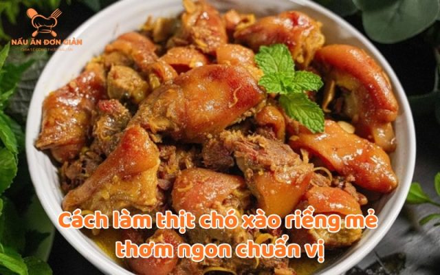 Thịt chó xào riềng mẻ