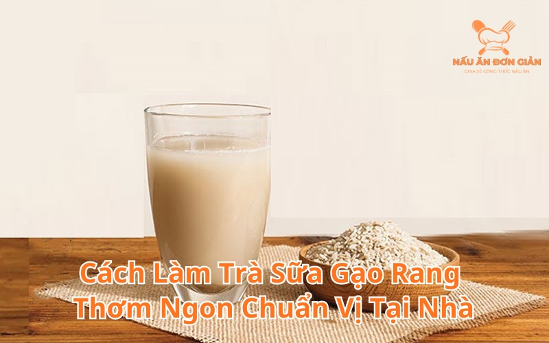 Cách làm trà sữa gạo rang