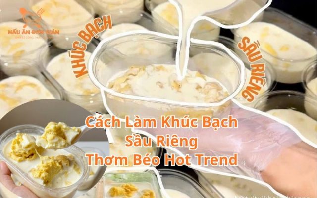 Cách làm khúc bạch sầu riêng
